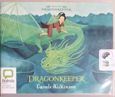 Dragonkeeper written by Carole Wilkinson performed by Caroline Lee on CD (Unabridged)